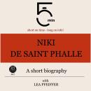 Niki de Saint Phalle: A short biography: 5 Minutes: Short on time – long on info! Audiobook