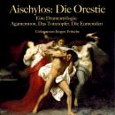 [German] - Aischylos: Die Orestie. Eine Dramentrilogie: Agamemnon, Das Totenopfer, Die Eumeniden - u Audiobook