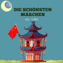 [German] - Die schönsten Märchen aus China: 20 wunderbare chinesische Geschichten! Audiobook