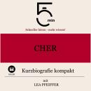 [German] - Cher: Kurzbiografie kompakt: 5 Minuten: Schneller hören – mehr wissen! Audiobook