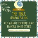 [German] - The Bible - Narrated for Kids: Old and New Testament in 100 beautiful short stories Audiobook