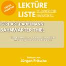[German] - Gerhart Hauptmann: Bahnwärter Thiel. Ungekürzt gelesen mit Interpretationshilfe: Abitur L Audiobook