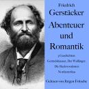 [German] - Friedrich Gerstäcker: Abenteuer und Romantik: 3 Geschichten: Germelshausen, Der Walfänger Audiobook