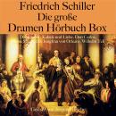 [German] - Friedrich Schiller: Die große Dramen Hörbuch Box: Die Räuber, Kabale und Liebe, Don Carlos, Maria Stuart, Die Jungfrau von Orleans, Wilhelm Tell Audiobook