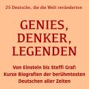 [German] - Genies, Denker, Legenden: 25 Deutsche, die die Welt veränderten: Von Einstein bis Steffi Graf: Kurze Biografien der berühmtesten Deutschen aller Zeiten Audiobook