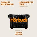 [German] - Bahnwärter Thiel. Eine Novelle.: Hörbuchzeit: Klassiker der Weltliteratur Audiobook