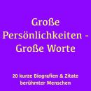 [German] - Große Persönlichkeiten – Große Worte: 20 kurze Biografien berühmter Menschen Audiobook