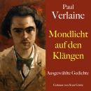 [German] - Paul Verlaine: Mondlicht auf den Klängen: Ausgewählte Gedichte Audiobook