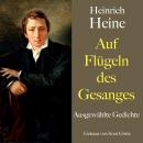 [German] - Heinrich Heine: Auf Flügeln des Gesanges: Ausgewählte Gedichte Audiobook