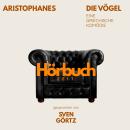 [German] - Die Vögel. Eine griechische Komödie.: Hörbuchzeit: Klassiker der Weltliteratur Audiobook