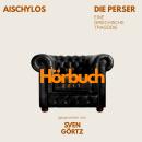 [German] - Die Perser. Eine griechische Tragödie.: Hörbuchzeit: Klassiker der Weltliteratur Audiobook