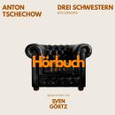 [German] - Drei Schwestern. Ein Drama.: Hörbuchzeit: Klassiker der Weltliteratur Audiobook