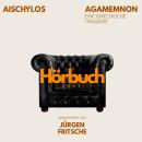 [German] - Agamemnon. Die Orestie: Erster Teil. Eine griechische Tragödie.: Hörbuchzeit: Klassiker der Weltliteratur Audiobook