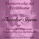 [German] - Theodor Storm: Meisterwerke der Erzählkunst: Klassiker der Weltliteratur: Novellen, Märchen und Balladen Audiobook
