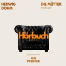 [German] - Die Mütter. Ein Essay.: Hörbuchzeit: Klassiker der Weltliteratur Audiobook