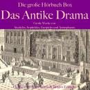 [German] - Das Antike Drama: Die große Hörbuch Box: Große Werke von Aischylos, Sophokles, Euripides und Aristophanes Audiobook