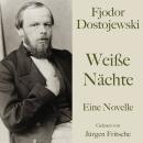 [German] - Fjodor Dostojewski: Weiße Nächte: Eine Novelle. Ungekürzt gelesen von Jürgen Fritsche Audiobook