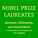 [German] - Nobel Prize Laureates: Geniuses, Visionaries, and Peace Makers: 15 extraordinary personalities and their biografies Audiobook
