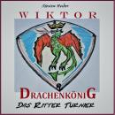 Wiktor Drachenkönig: Das Ritter Turnier Audiobook