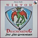 Wiktor Drachenkönig: Das See-Ungeheuer Audiobook