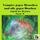 [German] - Vampire gegen Menschen und alle gegen Drachen: Angriff der Drachen Audiobook