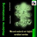 [German] - Moderne Versklavung: Wie und wodurch wir täglich versklavt werden Audiobook