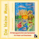 [German] - Die kleine Maus: 20 Naturgeschichten zum Nachdenken für Kinder und Erwachsene Audiobook