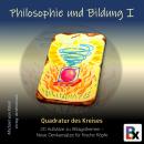 [German] - Philosophie und Bildung  Band 1  - Quadratur des Kreises: 20 Aufsätze zu Alltagsthemen –  Audiobook