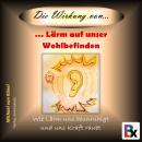 [German] - Die Wirkung von Lärm auf unser Wohlbefinden: Wie Lärm uns beunruhigt und uns Kraft raubt Audiobook