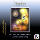 [German] - Sterben: Der Tod als unsere wahre Lebensversicherung Audiobook