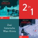 [German] - Aurelia und die letzte Fahrt & Aurelia und die Melodie des Todes: Zwei historische Wien-Krimis in einem Hörbuch Audiobook