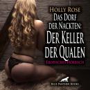 [German] - Das Dorf der Nackten: Der Keller der Qualen / Erotik Audio Story / Erotisches Hörbuch: Be Audiobook