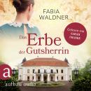 [German] - Das Erbe der Gutsherrin - Die große Deutschland-Saga, Band 3 (Ungekürzt) Audiobook