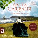 [German] - Anita Garibaldi - Ein Leben für die Freiheit (Ungekürzt) German Edition Audiobook