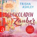 [German] - Schokoladenzauber - Liebe, Glück und Schokolade, Band 1 (Ungekürzt) Audiobook