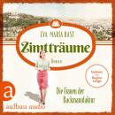 [German] - Zimtträume - Die Frauen der Backmanufaktur - Die Backdynastie, Band 3 (Ungekürzt) Audiobook