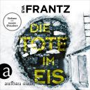 [German] - Die Tote im Eis - Ein Fall für Anna Glad - Anna Glad ermittelt, Band 1 (Ungekürzt) Audiobook