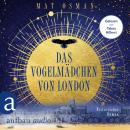 [German] - Das Vogelmädchen von London - Historischer Roman (Ungekürzt) Audiobook