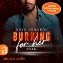 [German] - Burning for Her - Ryan - Burning for the Bravest, Band 3 (Ungekürzt) Audiobook