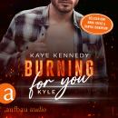 [German] - Burning for You - Kyle - Burning for the Bravest, Band 5 (Ungekürzt) Audiobook