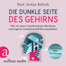 [German] - Die dunkle Seite des Gehirns - Wie wir unser Unterbewusstes überlisten und negative Gedan Audiobook