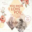 [German] - You know I love you - Cynthia und John Lennon und die Anfänge der Beatles - Berühmte Paar Audiobook