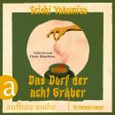 [German] - Das Dorf der acht Gräber - Kosuke Kindaichi ermittelt, Band 3 (Ungekürzt) Audiobook