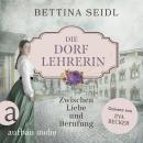 [German] - Die Dorflehrerin: Zwischen Liebe und Berufung - Die Dorflehrerin-Reihe, Band 1 (Ungekürzt) Audiobook