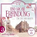 [German] - Die Zeit der Frauen - Eine große Erfindung - Die Alltagswunder-Saga, Band 1 (Ungekürzt) Audiobook