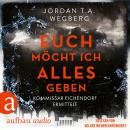 [German] - Euch möcht ich alles geben - Kommissar Eichendorf ermittelt, Band 3 (Ungekürzt) Audiobook