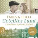[German] - Geteiltes Land - Zwischen Angst und Freiheit - Roman einer deutschen Familie - Die DDR-Sa Audiobook