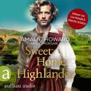 [German] - Sweet Home Highlander - Die Liebe und der Highlander, Band 1 (Ungekürzt) Audiobook