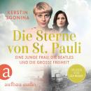 [German] - Die Sterne von St. Pauli - Eine junge Frau, die Beatles und die Große Freiheit - St. Pauli-Dilogie, Nummer 1 (Ungekürzt) Audiobook