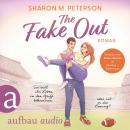 [German] - The Fake Out - Sie will ihr Leben in den Griff bekommen ... aber ist er die Lösung? (Unge Audiobook